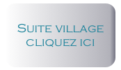 Suite village
cliquez ici