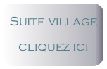 Suite village
cliquez ici